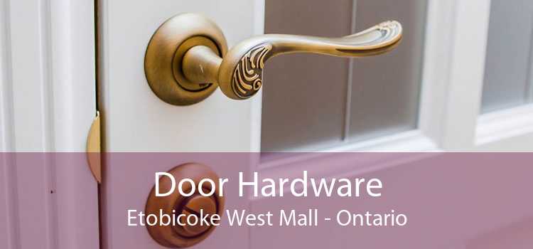 Door Hardware Etobicoke West Mall - Ontario