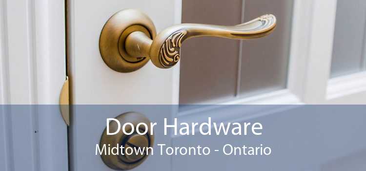 Door Hardware Midtown Toronto - Ontario