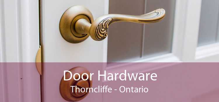 Door Hardware Thorncliffe - Ontario