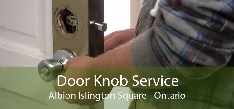 Door Knob Service Albion Islington Square - Ontario