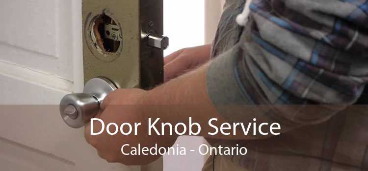 Door Knob Service Caledonia - Ontario