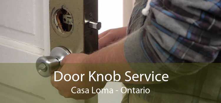 Door Knob Service Casa Loma - Ontario