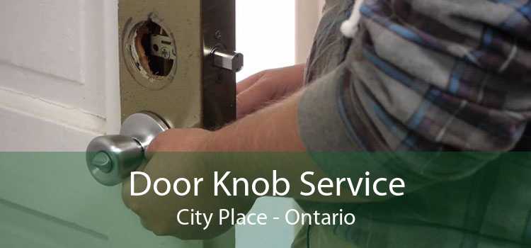 Door Knob Service City Place - Ontario