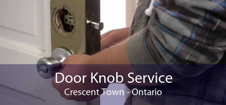 Door Knob Service Crescent Town - Ontario