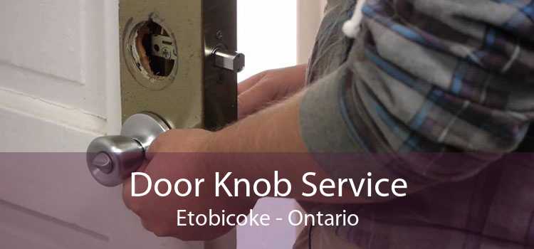 Door Knob Service Etobicoke - Ontario