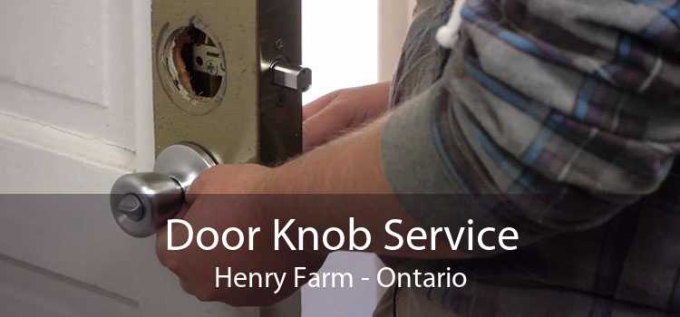 Door Knob Service Henry Farm - Ontario