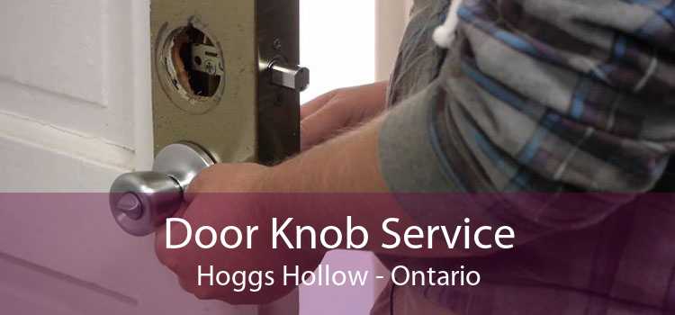 Door Knob Service Hoggs Hollow - Ontario