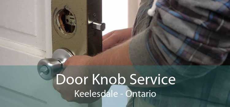 Door Knob Service Keelesdale - Ontario