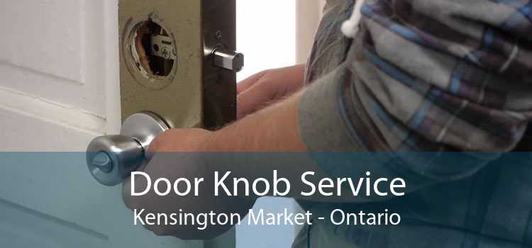 Door Knob Service Kensington Market - Ontario