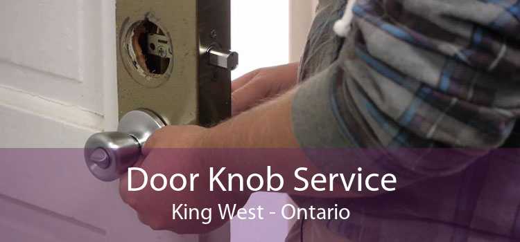 Door Knob Service King West - Ontario