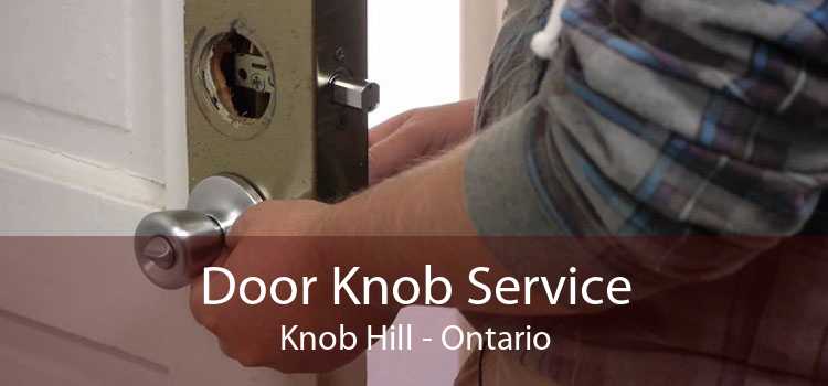 Door Knob Service Knob Hill - Ontario