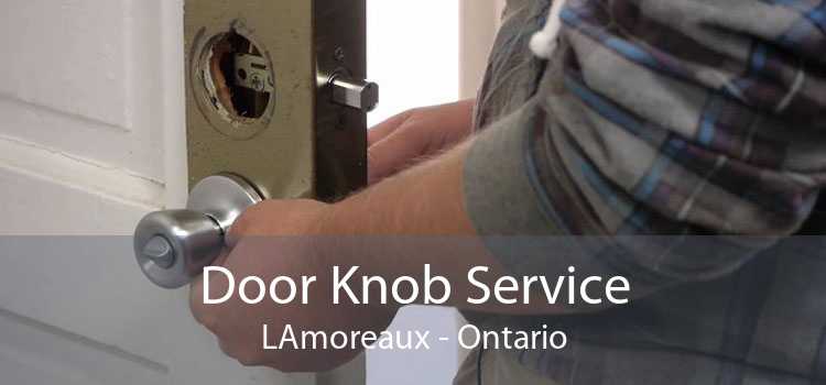 Door Knob Service LAmoreaux - Ontario