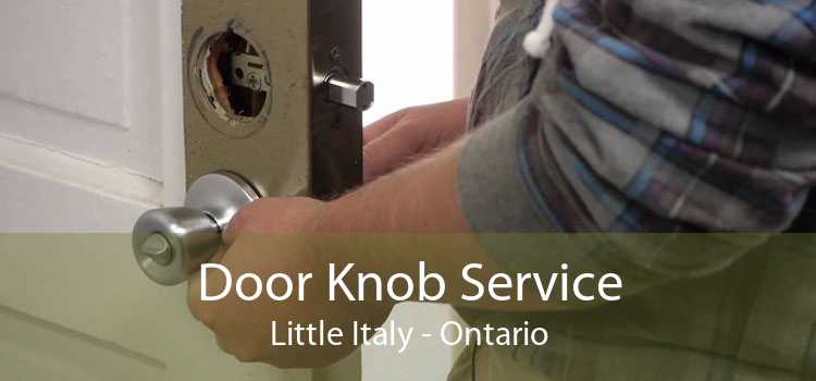 Door Knob Service Little Italy - Ontario