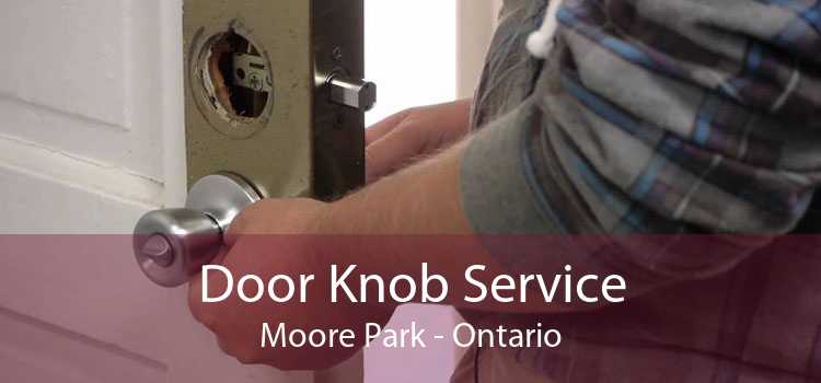 Door Knob Service Moore Park - Ontario