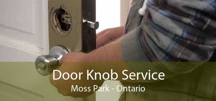 Door Knob Service Moss Park - Ontario