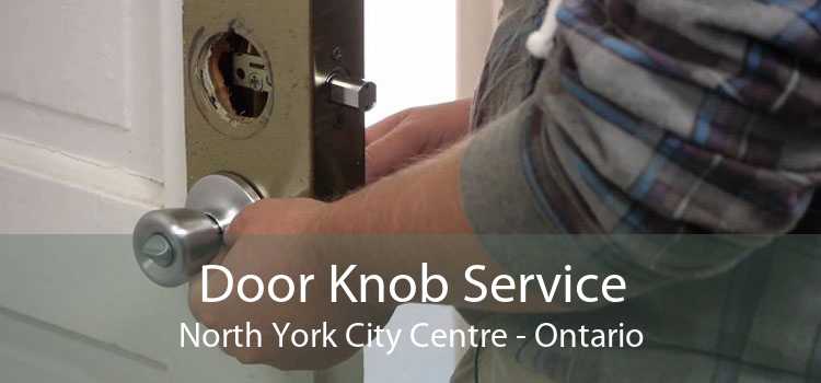 Door Knob Service North York City Centre - Ontario