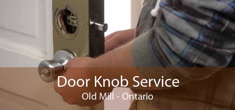 Door Knob Service Old Mill - Ontario