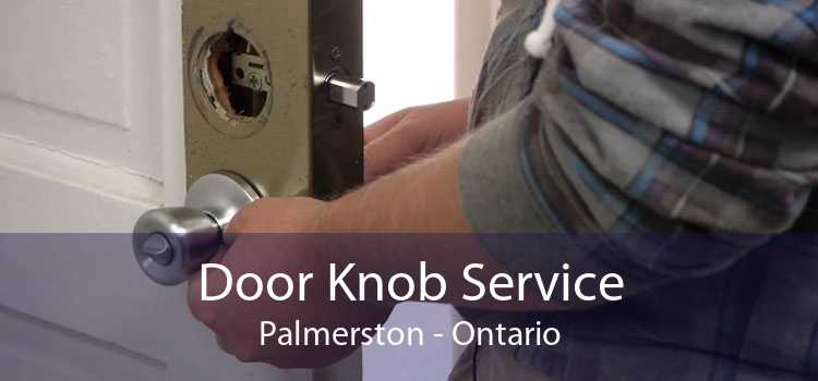 Door Knob Service Palmerston - Ontario