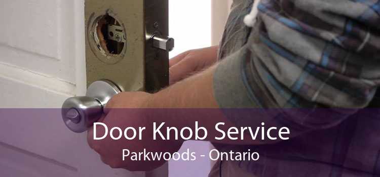 Door Knob Service Parkwoods - Ontario