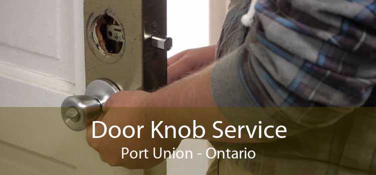 Door Knob Service Port Union - Ontario