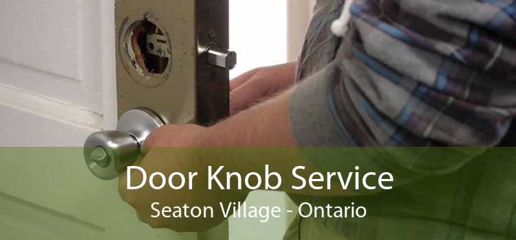 Door Knob Service Seaton Village - Ontario