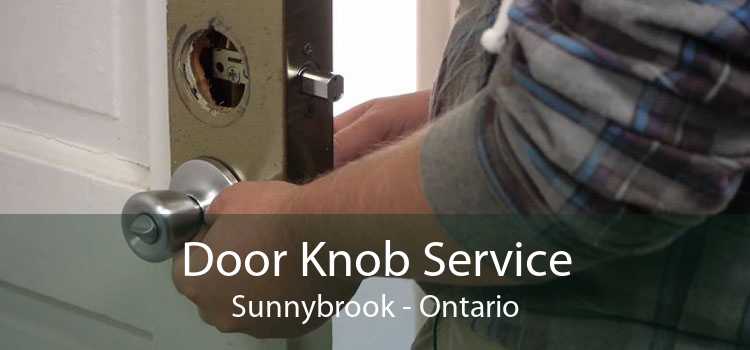 Door Knob Service Sunnybrook - Ontario