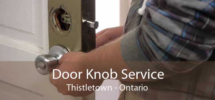 Door Knob Service Thistletown - Ontario