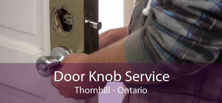 Door Knob Service Thornhill - Ontario