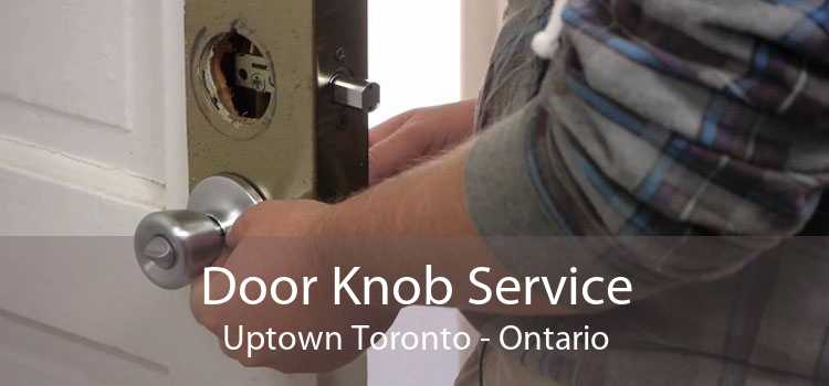 Door Knob Service Uptown Toronto - Ontario