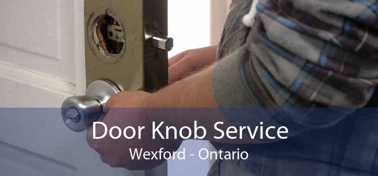 Door Knob Service Wexford - Ontario