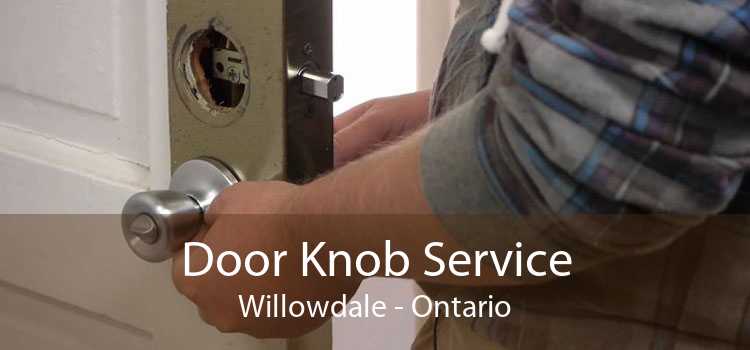 Door Knob Service Willowdale - Ontario