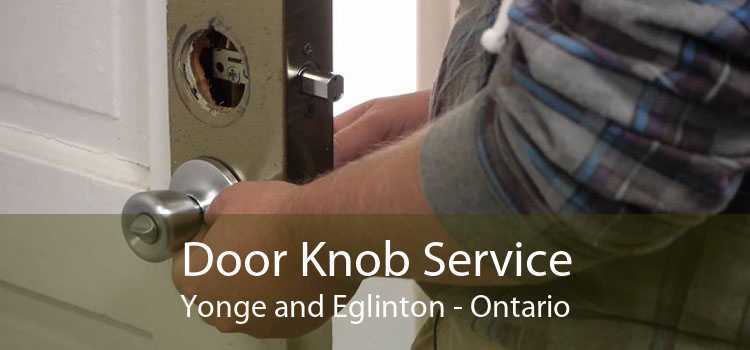 Door Knob Service Yonge and Eglinton - Ontario