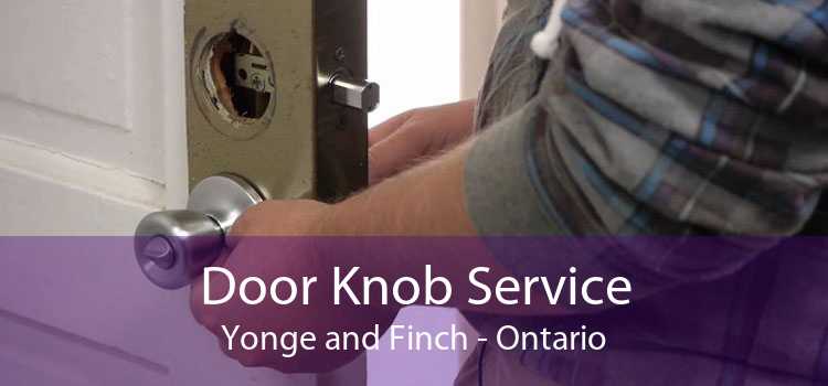 Door Knob Service Yonge and Finch - Ontario