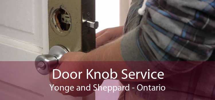 Door Knob Service Yonge and Sheppard - Ontario