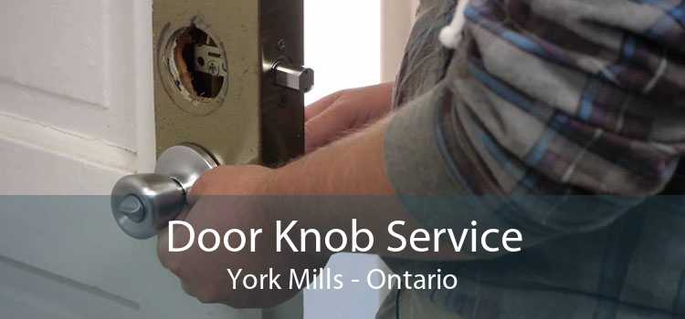 Door Knob Service York Mills - Ontario