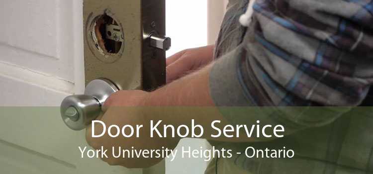 Door Knob Service York University Heights - Ontario