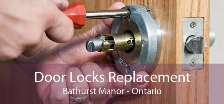 Door Locks Replacement Bathurst Manor - Ontario