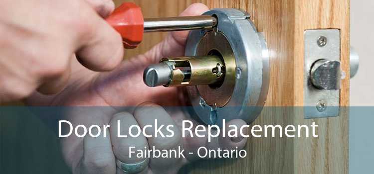 Door Locks Replacement Fairbank - Ontario