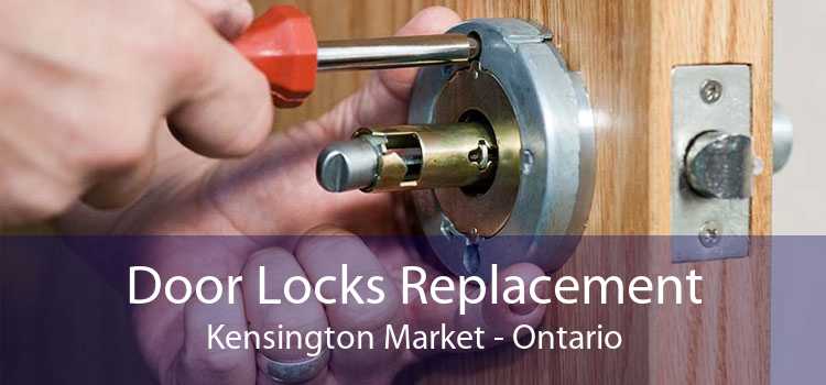 Door Locks Replacement Kensington Market - Ontario