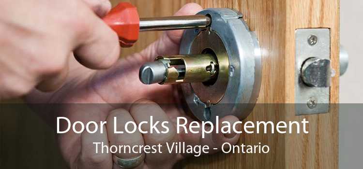 Door Locks Replacement Thorncrest Village - Ontario