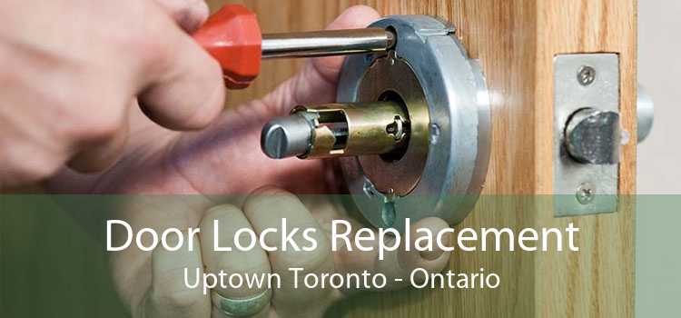 Door Locks Replacement Uptown Toronto - Ontario