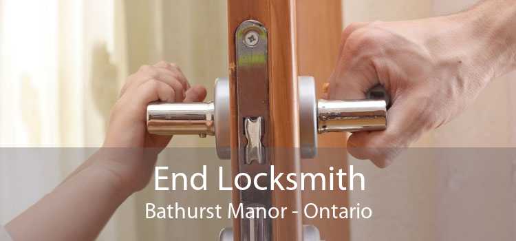 End Locksmith Bathurst Manor - Ontario