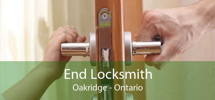 End Locksmith Oakridge - Ontario