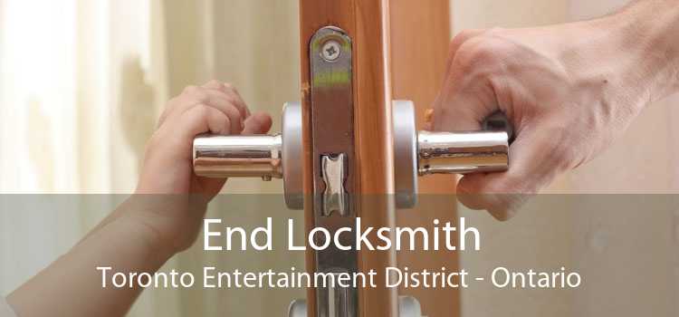 End Locksmith Toronto Entertainment District - Ontario