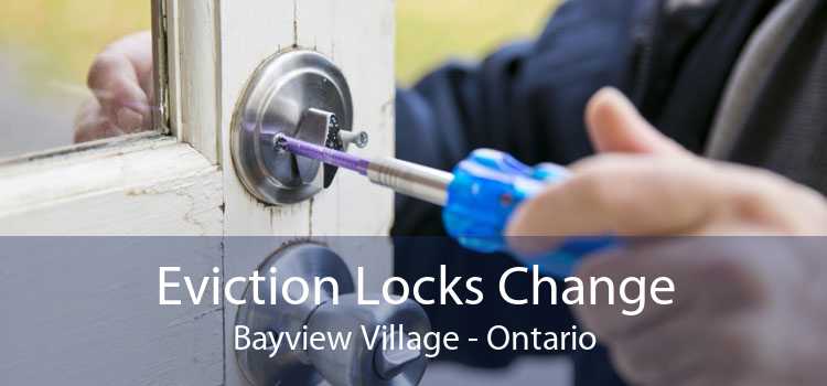 Eviction Locks Change Bayview Village - Ontario