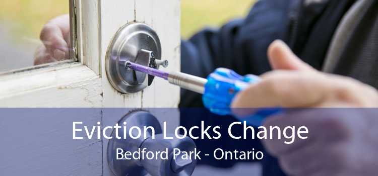 Eviction Locks Change Bedford Park - Ontario