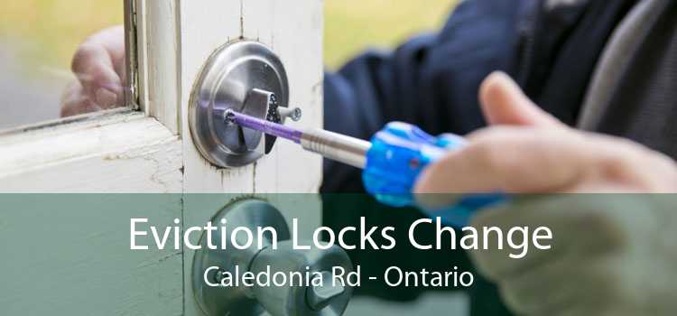 Eviction Locks Change Caledonia Rd - Ontario