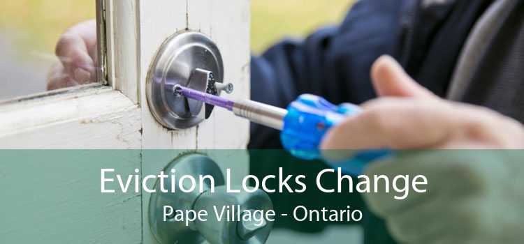 Eviction Locks Change Pape Village - Ontario