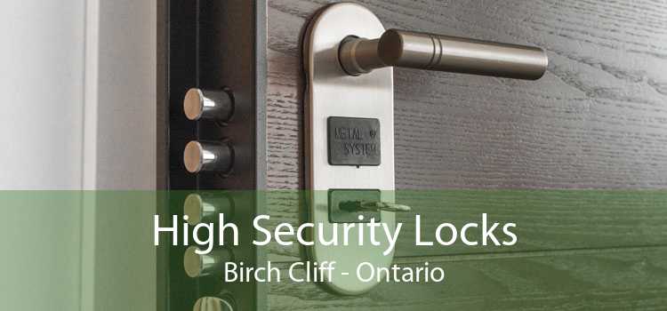 High Security Locks Birch Cliff - Ontario