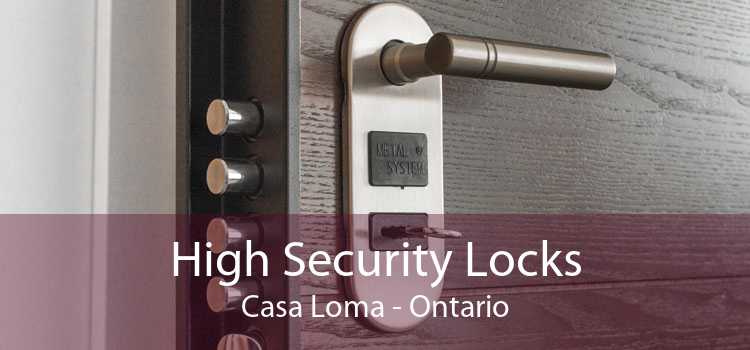 High Security Locks Casa Loma - Ontario